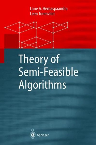 Cover for Lane A. Hemaspaandra · Theory of Semi-Feasible Algorithms - Monographs in Theoretical Computer Science. An EATCS Series (Hardcover Book) [2003 edition] (2002)