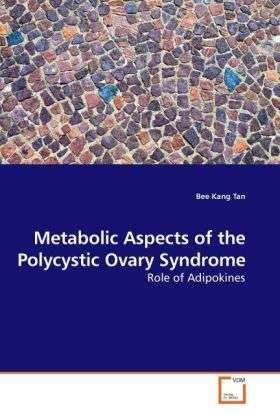 Metabolic Aspects of the Polycystic - Tan - Libros -  - 9783639184006 - 