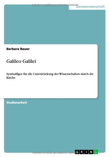 Cover for Barbara Bauer · Galileo Galilei. Symbolfigur fur die Unterdruckung der Wissenschaften durch die Kirche (Paperback Book) [German edition] (2010)