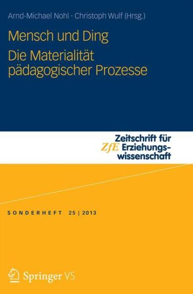 Cover for Arnd-michael Nohl · Mensch Und Ding: Die Materialitat Padagogischer Prozesse - Zeitschrift Fur Erziehungswissenschaft - Sonderheft (Taschenbuch) [2013 edition] (2013)