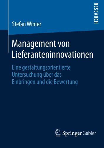 Cover for Stefan Winter · Management Von Lieferanteninnovationen: Eine Gestaltungsorientierte Untersuchung UEber Das Einbringen Und Die Bewertung (Taschenbuch) [2014 edition] (2014)