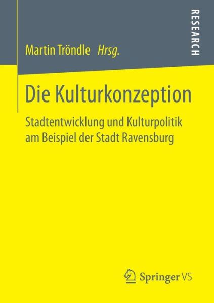 Cover for Die Kulturkonzeption: Stadtentwicklung Und Kulturpolitik Am Beispiel Der Stadt Ravensburg (Paperback Book) [1. Aufl. 2017 edition] (2017)