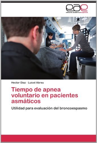 Cover for Luicel Abreu · Tiempo De Apnea Voluntario en Pacientes Asmáticos: Utilidad Para Evaluación Del Broncoespasmo (Paperback Book) [Spanish edition] (2012)