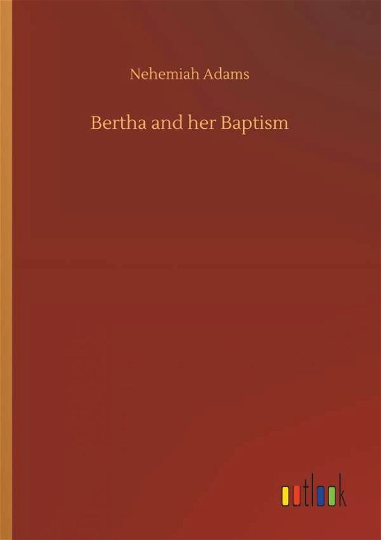 Cover for Adams · Bertha and her Baptism (Book) (2019)