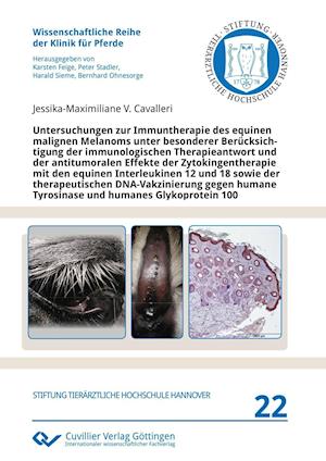 Cover for Jessika-Maximiliane V. Cavalleri · Untersuchungen zur Immuntherapie des equinen malignen Melanoms unter besonderer Berücksichtigung der immunologischen Therapieantwort und der antitumoralen Effekte der Zytokingentherapie mit den equinen Interleukinen 12 und 18 (Paperback Book) (2016)