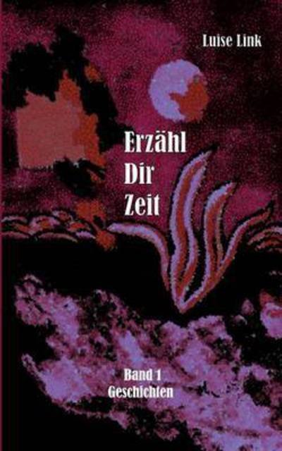 Erzähl Dir Zeit - Link - Books -  - 9783740709006 - January 6, 2016
