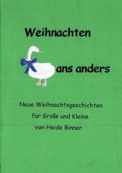 Weihnachten Gans anders - Binner - Libros -  - 9783741281006 - 21 de septiembre de 2016