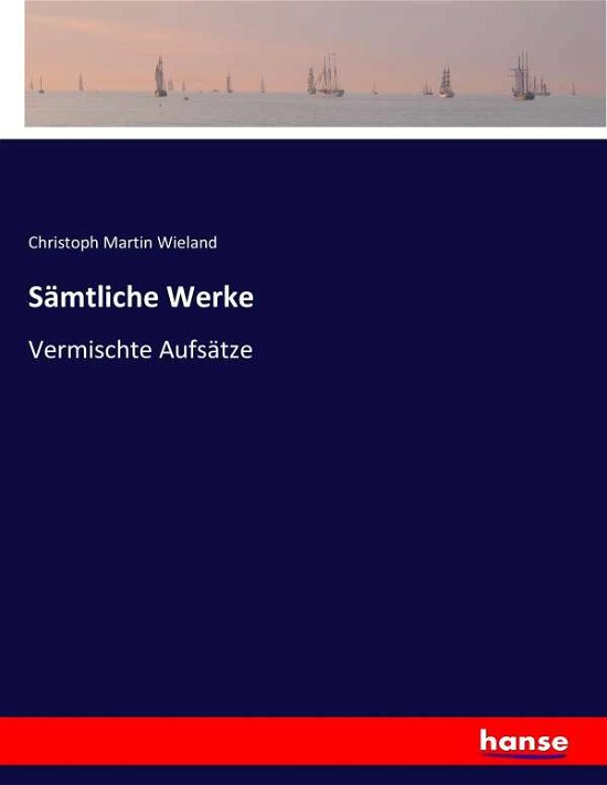 Sämtliche Werke - Wieland - Boeken -  - 9783743654006 - 14 januari 2017