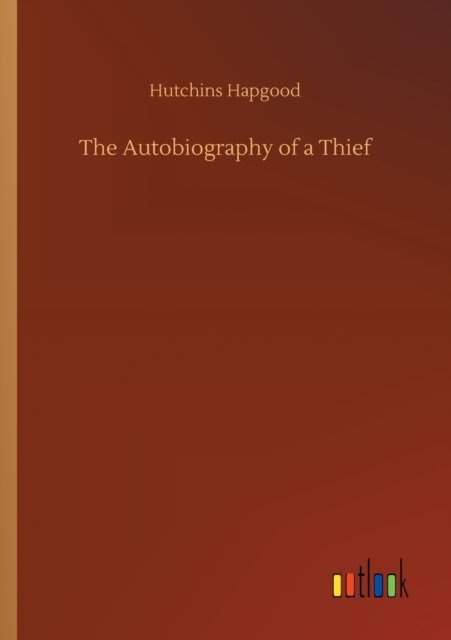 Cover for Hutchins Hapgood · The Autobiography of a Thief (Pocketbok) (2020)