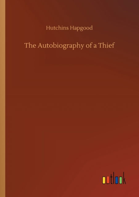 Cover for Hutchins Hapgood · The Autobiography of a Thief (Pocketbok) (2020)