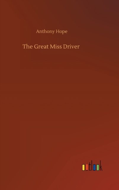 Cover for Anthony Hope · The Great Miss Driver (Hardcover Book) (2020)