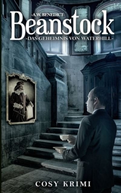 Cover for A W Benedict · Beanstock - Das Geheimnis von Waterhill (7.Buch) (Pocketbok) (2021)