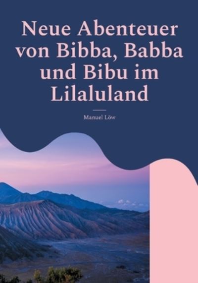Cover for Manuel Loew · Neue Abenteuer von Bibba, Babba und Bibu im Lilaluland (Paperback Book) (2021)