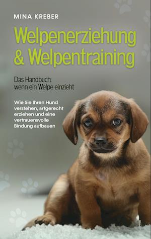 Cover for Mina Kreber · Welpenerziehung &amp; Welpentraining - Das Handbuch, wenn ein Welpe einzieht (Book) (2023)