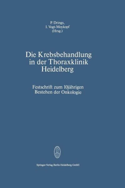 Cover for P Drings · Die Krebsbehandlung in Der Thoraxklinik Heidelberg: Festschrift Zum 10jahrigen Bestehen Der Onkologie (Paperback Book) [1989 edition] (1989)