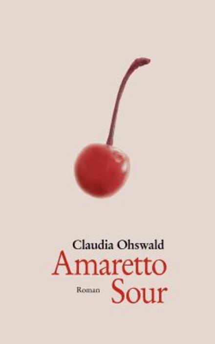 Cover for Claudia Ohswald · Amaretto Sour (Paperback Book) [German edition] (2008)