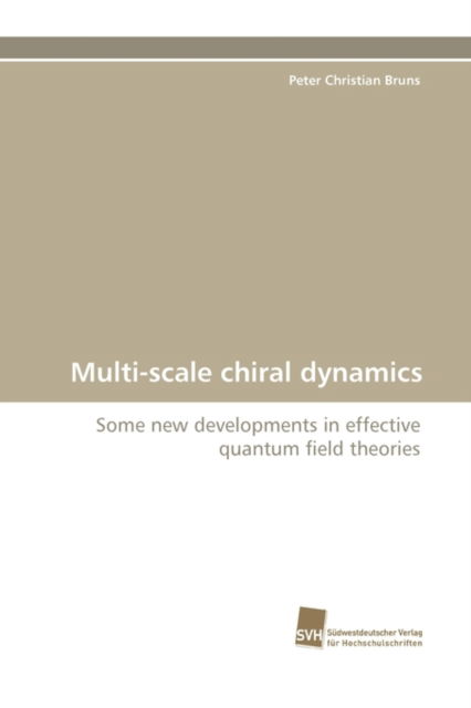 Cover for Peter Christian Bruns · Multi-scale Chiral Dynamics: Some New Developments in Effective Quantum Field Theories (Paperback Book) (2010)