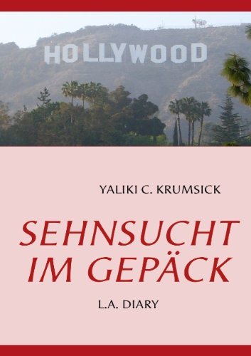 Cover for Yaliki C Krumsick · Sehnsucht Im Gepack: L.A. Diary (Paperback Bog) [German edition] (2009)