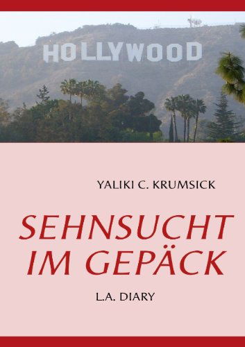 Cover for Yaliki C Krumsick · Sehnsucht Im Gepack: L.A. Diary (Paperback Book) [German edition] (2009)