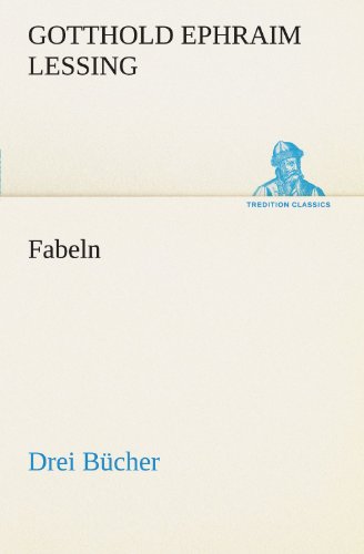 Cover for Gotthold Ephraim Lessing · Fabeln. Drei Bücher (Tredition Classics) (German Edition) (Paperback Book) [German edition] (2012)