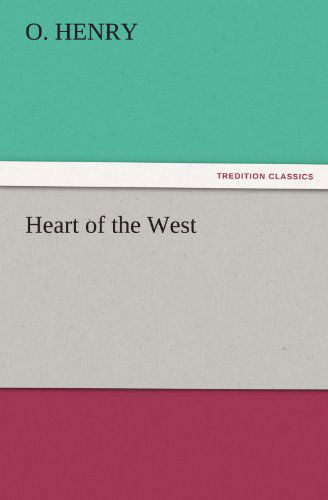 Heart of the West (Tredition Classics) - O. Henry - Kirjat - tredition - 9783842427006 - perjantai 4. marraskuuta 2011