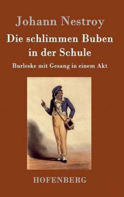 Die Schlimmen Buben in Der Schule - Johann Nestroy - Livres - Hofenberg - 9783843079006 - 24 septembre 2015