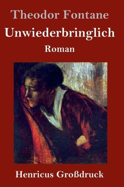 Cover for Theodor Fontane · Unwiederbringlich (Grossdruck) (Inbunden Bok) (2019)