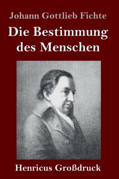 Cover for Johann Gottlieb Fichte · Die Bestimmung des Menschen (Grossdruck) (Innbunden bok) (2020)