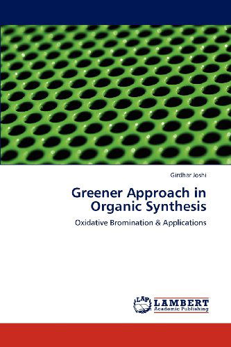 Cover for Girdhar Joshi · Greener Approach in Organic Synthesis: Oxidative Bromination &amp; Applications (Pocketbok) (2012)