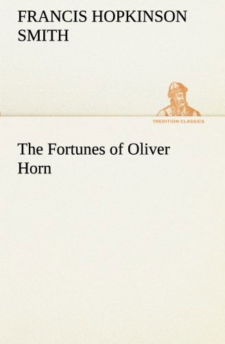 Cover for Francis Hopkinson Smith · The Fortunes of Oliver Horn (Tredition Classics) (Paperback Book) (2013)