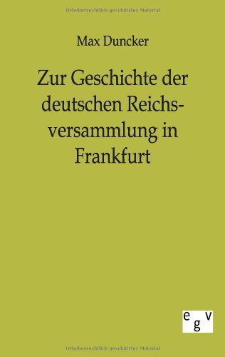 Cover for Max Duncker · Zur Geschichte Der Deutschen Reichsversammlung in Frankfurt (Paperback Book) [German edition] (2011)