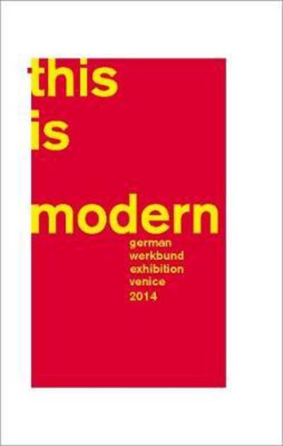 Cover for Claudia Kromrei · This is modern!: German Werkbund Exhibition Venice 2014 (Hardcover Book) (2014)