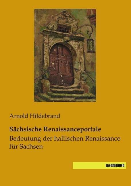 Sächsische Renaissanceportal - Hildebrand - Bøger -  - 9783944822006 - 