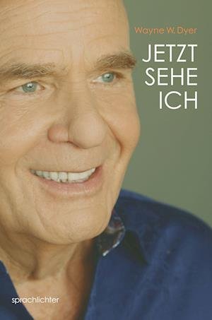 Cover for Wayne W. Dyer · Jetzt Sehe Ich (Bog) (2020)