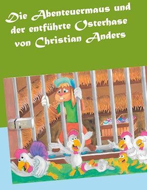 Cover for Christian Anders · Die Abenteuermaus und der entführte Osterhase (Taschenbuch) (2021)