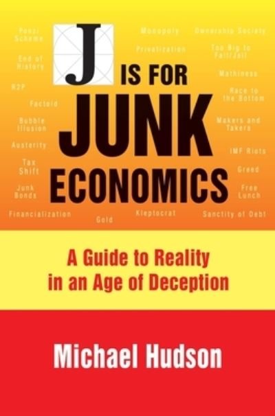 J Is for Junk Economics: A Guide to Reality in an Age of Deception - Michael Hudson - Libros - Islet - 9783949546006 - 21 de febrero de 2017