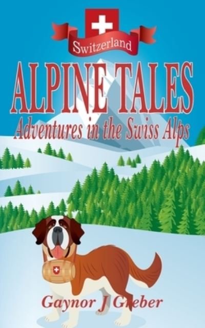 Cover for Gaynor J Greber · Alpine Tales (Paperback Book) (2020)