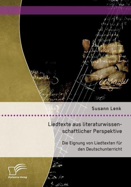 Cover for Susann Lenk · Liedtexte Aus Literaturwissenschaftlicher Perspektive: Die Eignung Von Liedtexten Fur den Deutschunterricht (Paperback Book) (2015)