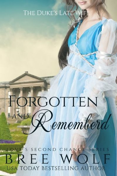 Cover for Bree Wolf · Forgotten &amp; Remembered: The Duke's Late Wife - Love's Second Chance (Paperback Book) (2018)