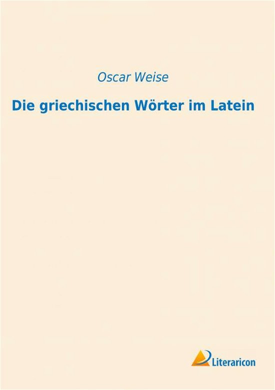 Cover for Weise · Die griechischen Wörter im Latein (Bog) (2019)