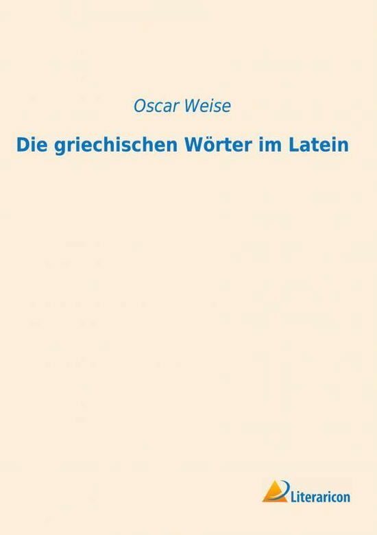 Cover for Weise · Die griechischen Wörter im Latein (Book) (2019)