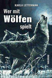 Cover for Karla Letterman · Wer mit Wölfen spielt (Paperback Book) (2020)