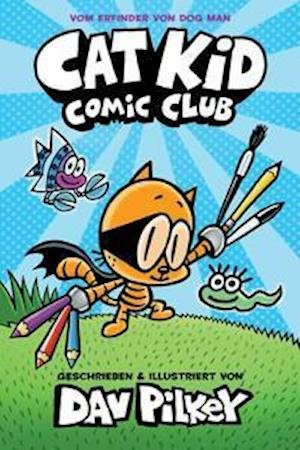 Cover for Dav Pilkey · Cat Kid Comic Club (Gebundenes Buch) (2021)