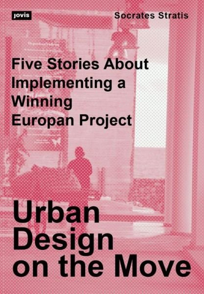 Socrates Stratis · Urban Design on the Move: Five Stories About Implementing a Winning Europan Project (Paperback Bog) (2024)