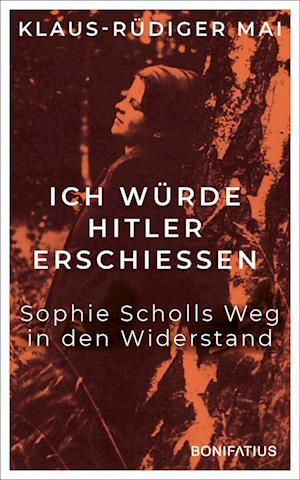 Cover for Klaus-Rüdiger Mai · Ich würde Hitler erschiessen (Bok) (2023)