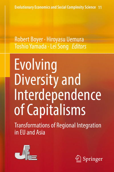 Evolving Diversity and Interdependence of Capitalisms: Transformations of Regional Integration in EU and Asia - Evolutionary Economics and Social Complexity Science - - Livros - Springer Verlag, Japan - 9784431550006 - 12 de novembro de 2018