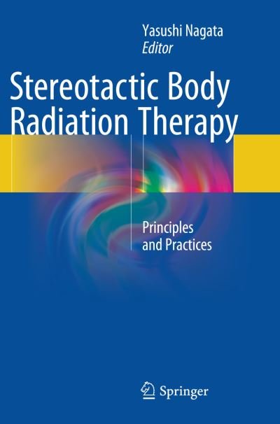 Stereotactic Body Radiation Therapy: Principles and Practices (Paperback Book) [Softcover reprint of the original 1st ed. 2015 edition] (2016)