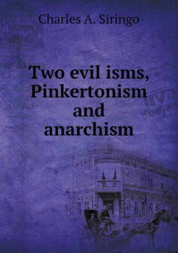 Cover for Charles A. Siringo · Two Evil Isms, Pinkertonism and Anarchism (Paperback Book) (2013)