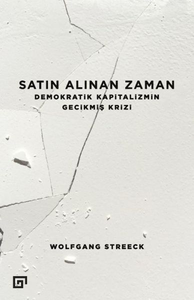 Satin Alinan Zaman - Wolfgang Streeck - Livros - Koc University Press - 9786059389006 - 1 de junho de 2016