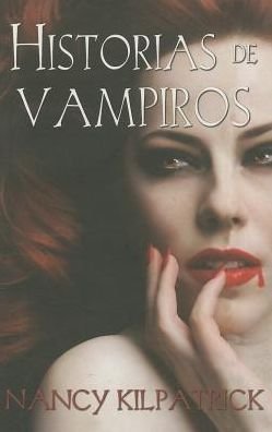 Cover for Nancy Kilpatrick · Historias De Vampiros (Pocketbok) [Spanish edition] (2011)